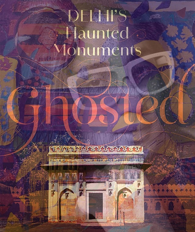 The Spectral City: Giving the ghosts of Delhi a voice The Spectral City: Giving the ghosts of Delhi a voice