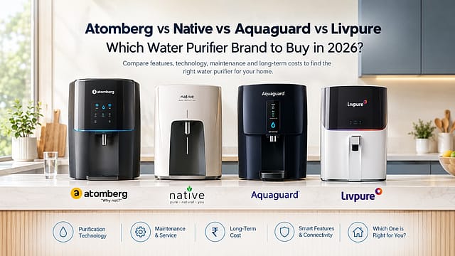 Atomberg vs Native vs Aquaguard vs Livpure - Which Water Purifier Brand to Buy in 2026? Atomberg vs Native vs Aquaguard vs Livpure - Which Water Purifier Brand to Buy in 2026?