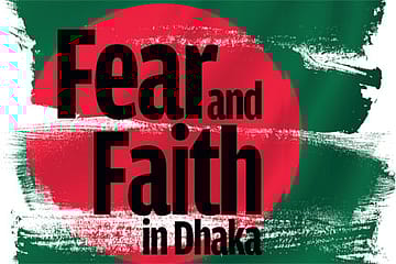 Fear and Faith in Dhaka