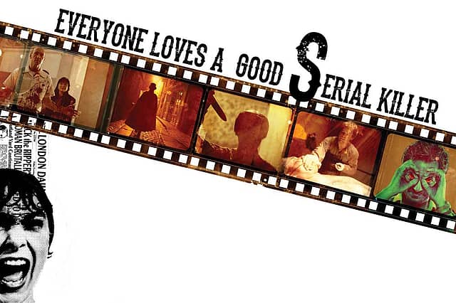 Everyone Loves a Good Serial Killer