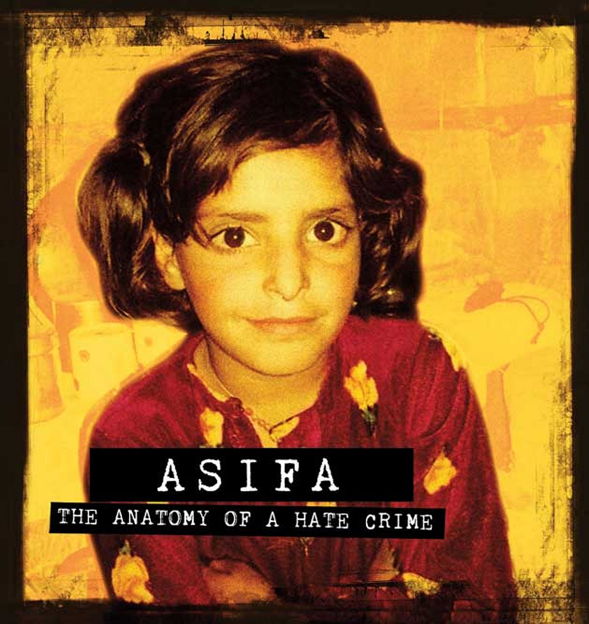 Api Asifa Asifa: The Anatomy of a Hate Crime
