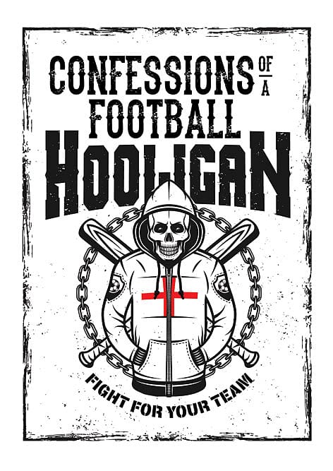 Confessions of a Football Hooligan Confessions of a Football Hooligan