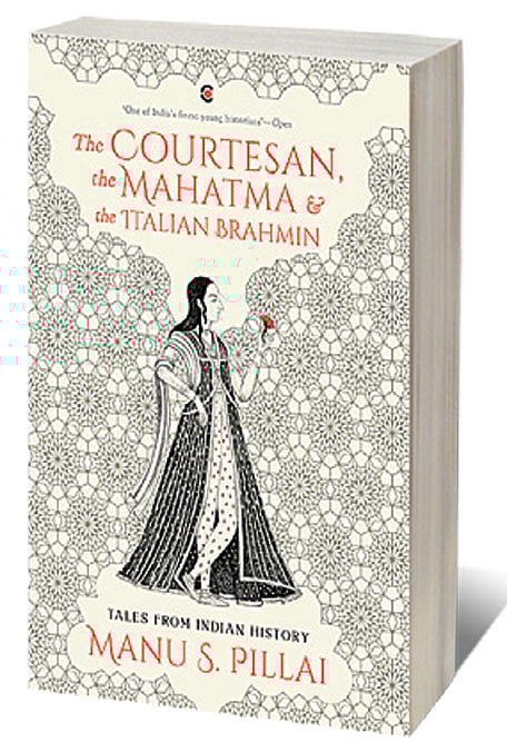 Cover of The Courtesan, the Mahatma and the Italian Brahmin: Tales from Indian History