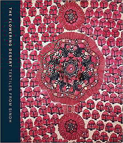 Cover of The Flowering Desert: Textiles from Sindh