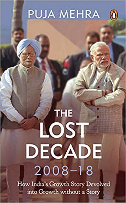 Cover of The Lost Decade (2008-18): How India's Growth Story Devolved into Growth Without a Story