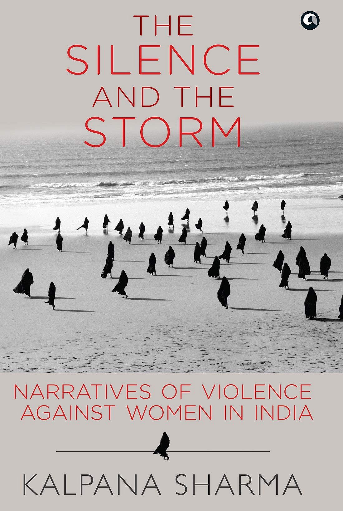 Cover of The Silence and the Storm: Narratives of Violence Against Women in India
