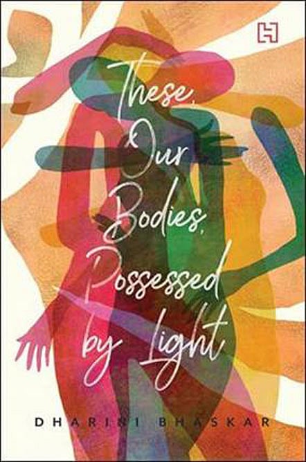 Cover of These, Our Bodies, Possessed by Light