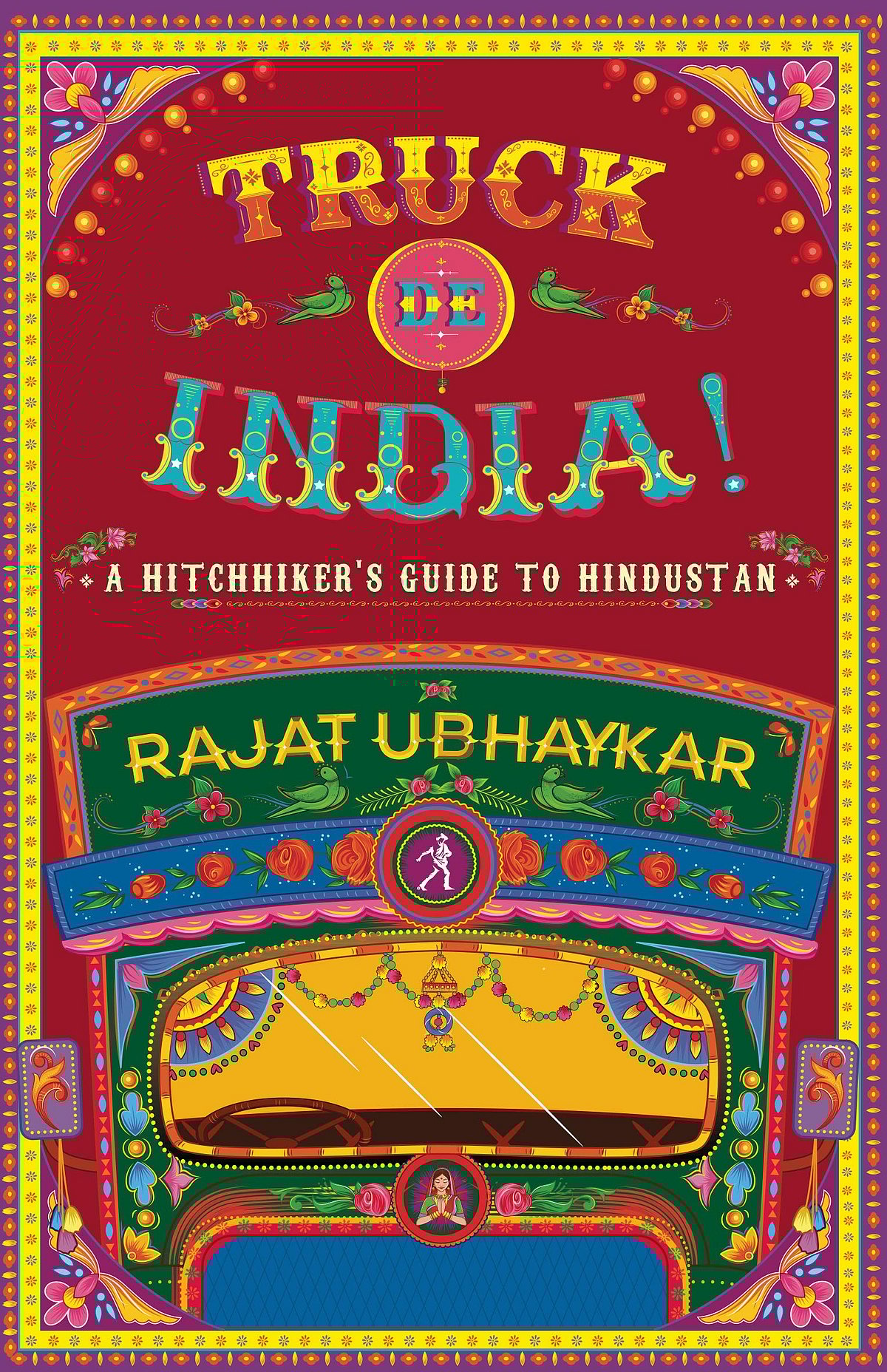 Cover of Truck de India: A Hitchhiker’s Guide to Hindustan
