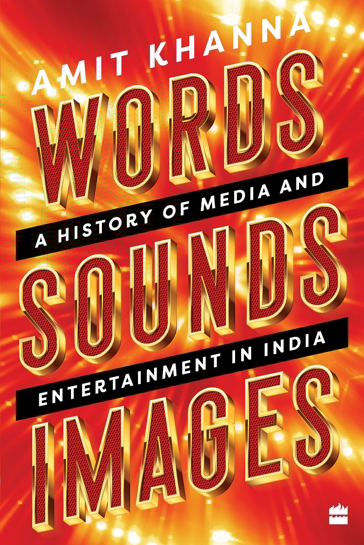 Cover of Words. Sounds. Images: A History of Media and Entertainment in India