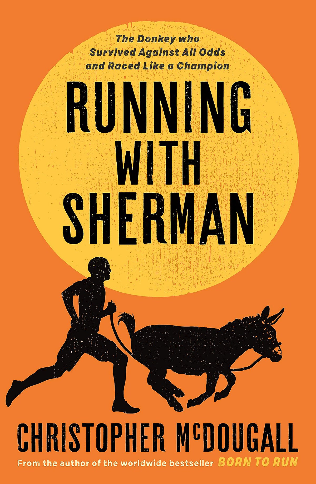Cover of Running with Sherman: The Donkey Who Survived Against All Odds and Raced Like a Champion