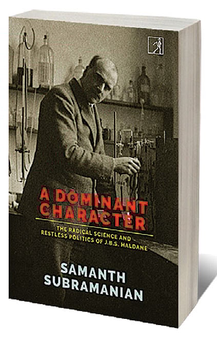 Cover of A Dominant Character: The Radical Science and Restless Character of JBS Haldane