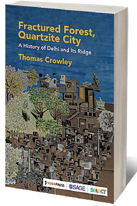 Cover of Fractured Forest, Quartzite City: A History of Delhi and Its Ridge