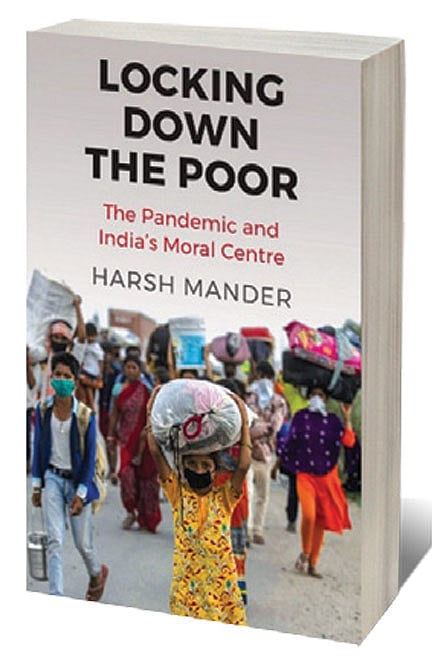 Cover of Locking Down the Poor: The Pandemic and India’s Moral Centre