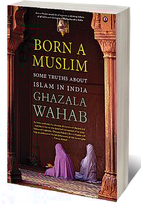 Cover of Born A Muslim: Some Truths About Islam in India 