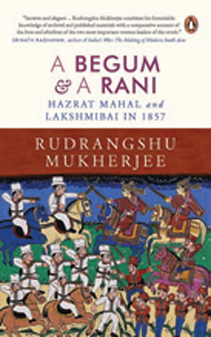 Cover of A Begum and A Rani: Hazrat Mahal and Lakshmibai in 1857