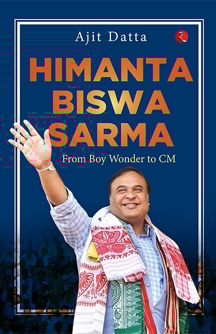 Cover of Himanta Biswa Sarma: From Boy Wonder to CM