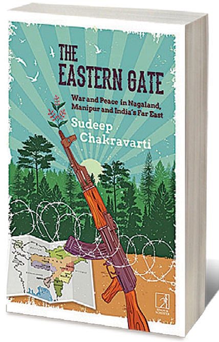Cover of The Eastern Gate: War and Peace in Nagaland, Manipur and India’s Far East