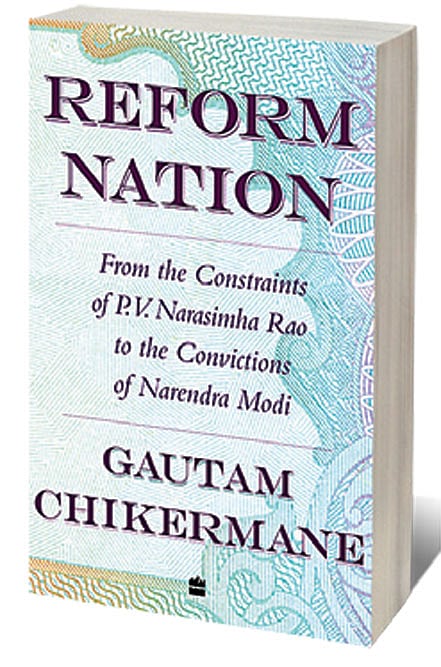 Cover of Reform Nation: From the Constraints of PV Narasimha Rao to Tte Convictions of Narendra Modi