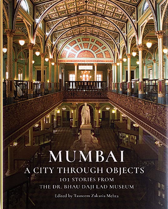 Cover of Mumbai: A City Through Objects: 101 Stories from the Dr. Bhau Daji Lad Museum