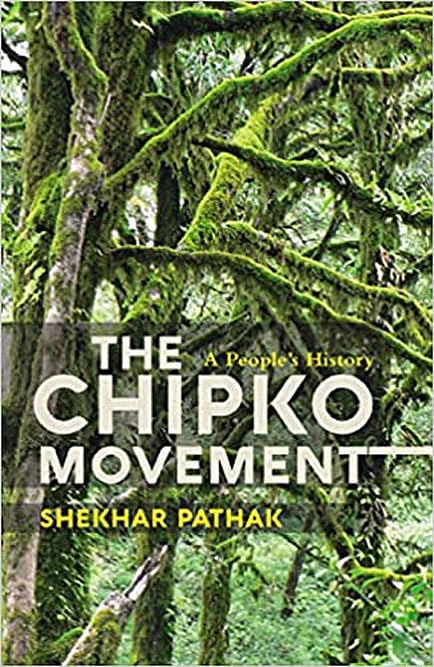 Cover of The Chipko Movement: A People’s History