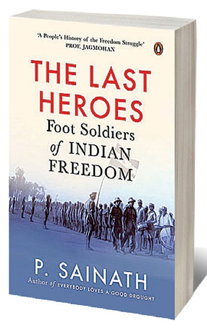 Cover of The Last Heroes: Foot Soldiers of Indian Freedom 
