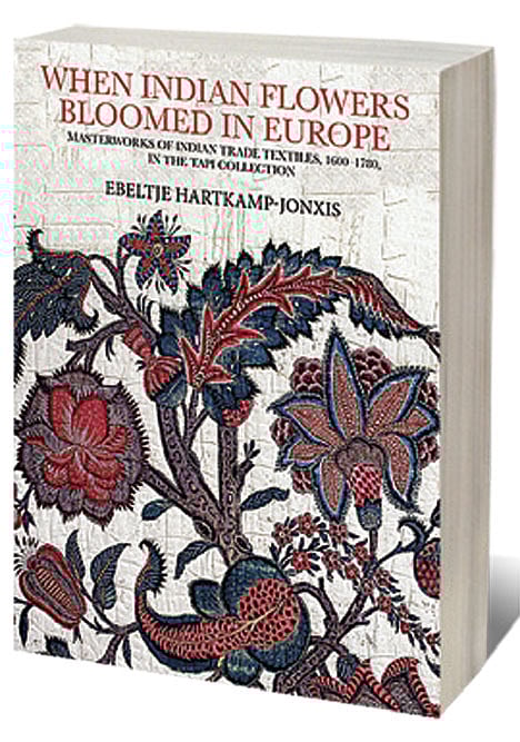 Cover of When Indian Flowers Bloomed In Europe: Masterworks of Indian Trade Textiles, 1600-1780, In the TAPI Collection