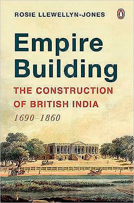 Cover of Empire Building: The Construction of British India, 1690-1860