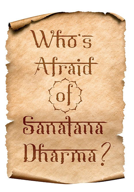 Who’s afraid of Sanatana Dharma?