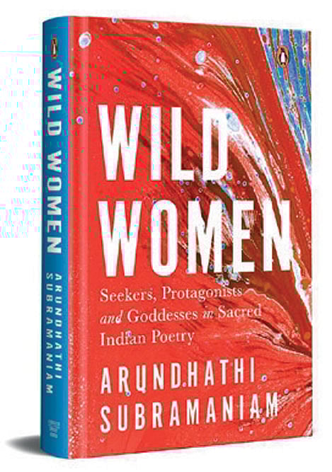 Cover of Wild Women: Seekers, Protagonists and Goddesses in Sacred Indian Poetry