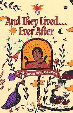 Cover of And they Lived… Ever After:  Disabled Women Retell Fairy Tales