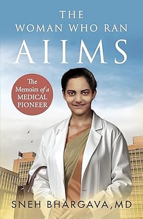 Cover of The Woman who Ran AIIMS: The Memoirs of a Medical Pioneer