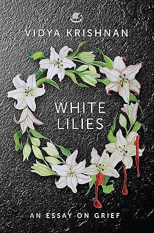 Cover of White Lillies: An Essay on Grief