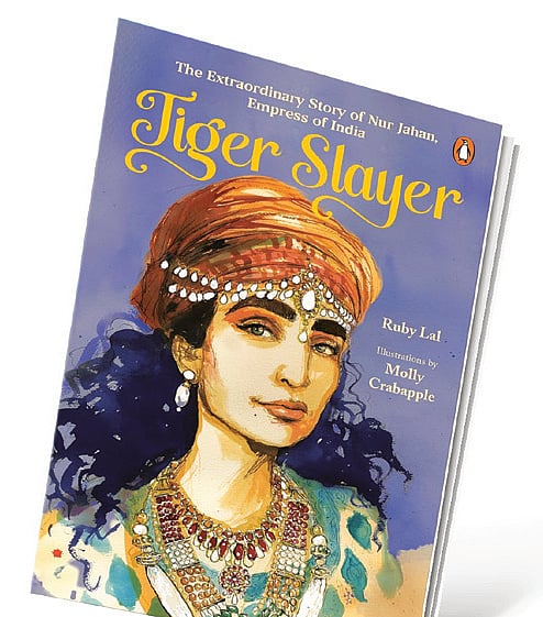 Cover of Tiger Slayer: The Extraordinary Story of Nur Jahan, Empress of India
